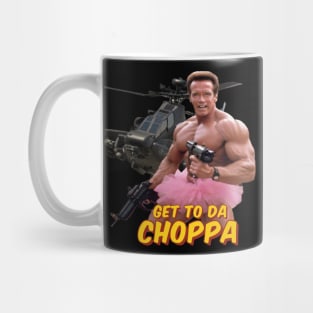 Get To Da Choppa Mug